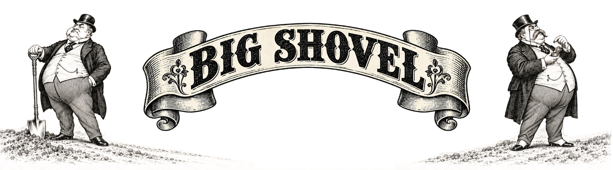 Big Shovel banner flanked by two portly gentlemen, one leaning on a shovel